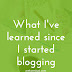 What I've Learned About Blogging Since Starting My Blog