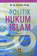 BUKU POLITIK HUKUM ISLAM ajibayustore Judul : POLITIK HUKUM ISLAM Pengarang : Dr. Ija Suntana, M.Ag Penerbit : Pustaka Setia