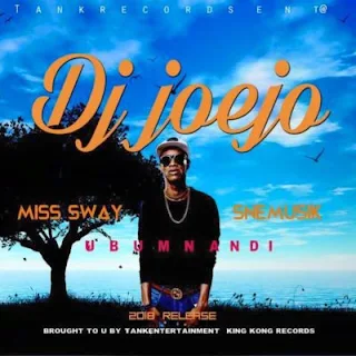 DJ Joejo Feat. Miss Sway & Sne Musik – Ubumnandi 