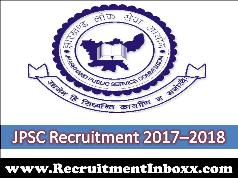 JPSC Recruitment 2017–2018 JPSC Recruitment