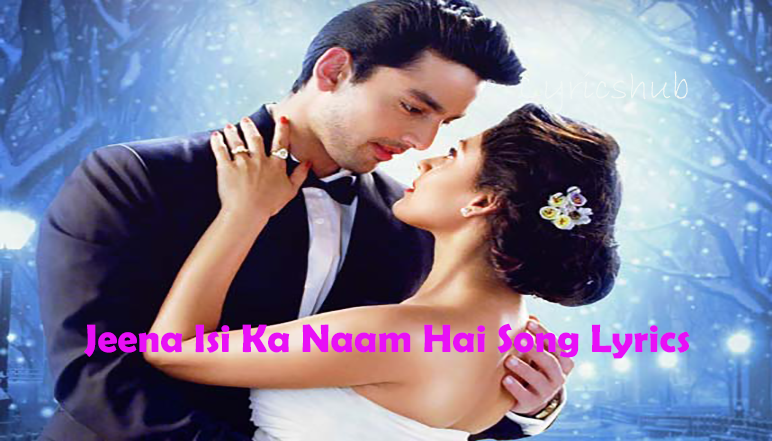 Lyrics Hub Lyricshub Jeena Isi Ka Naam Hai Title Song Lyrics Ash King Jeena Isi Ka Naam Hai 2017 lyrics hub blogger