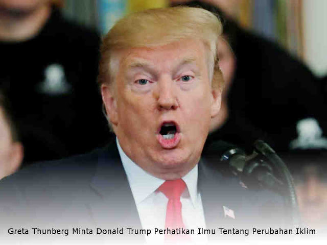 Greta Thunberg Minta Donald Trump Perhatikan Ilmu Tentang Perubahan Iklim Greta Thunberg Minta Donald Trump Perhatikan Ilmu Tentang Perubahan Iklim