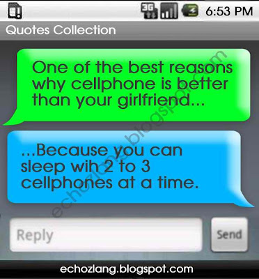 One of the best reasons why cellphone is better than your girlfriend