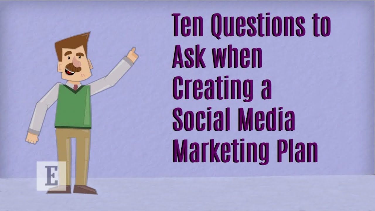10 Questions to Ask When Creating a SocialMedia Marketing Plan [video]