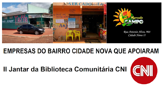 Empresas do bairro Cidade Nova que apoiaram II Jantar da Biblioteca Comunitária CNI,  Mercado Campo Mercado e Açougue Taffa Mercado dos Anjos com doações