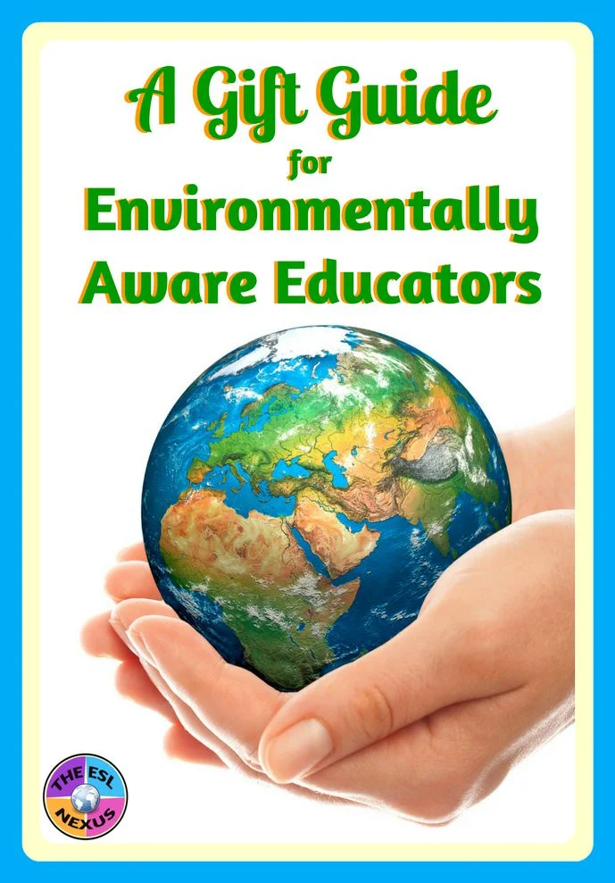 Celebrate Earth Day with this gift guide for environmentally aware educators | The ESL Nexus