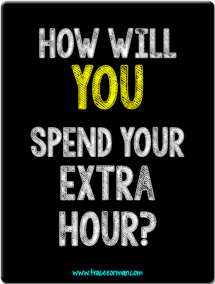 Daylight Savings: How Will You Spend Your Extra Hour?  from www.traceeorman.com