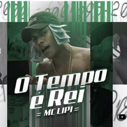 O Tempo é Rei - MC Lipi Mp3 Baixar O Tempo é Rei - MC Lipi Mp3