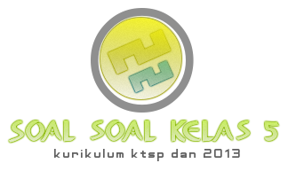 Kumpulan Soal Kelas 5 Semester 1 dan 2 Ratu Soal kelas 5 Kumpulan Soal Kelas 5 Semester 1 dan 2 Ratu Soal kelas 5