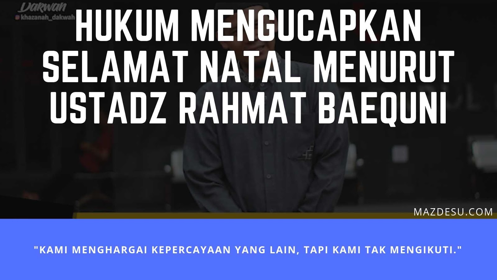 Hukum Mengucapkan Selamat Natal Menurut Ustadz Rahmat Baequni Hukum Mengucapkan Selamat Natal Menurut Ustadz Rahmat Baequni