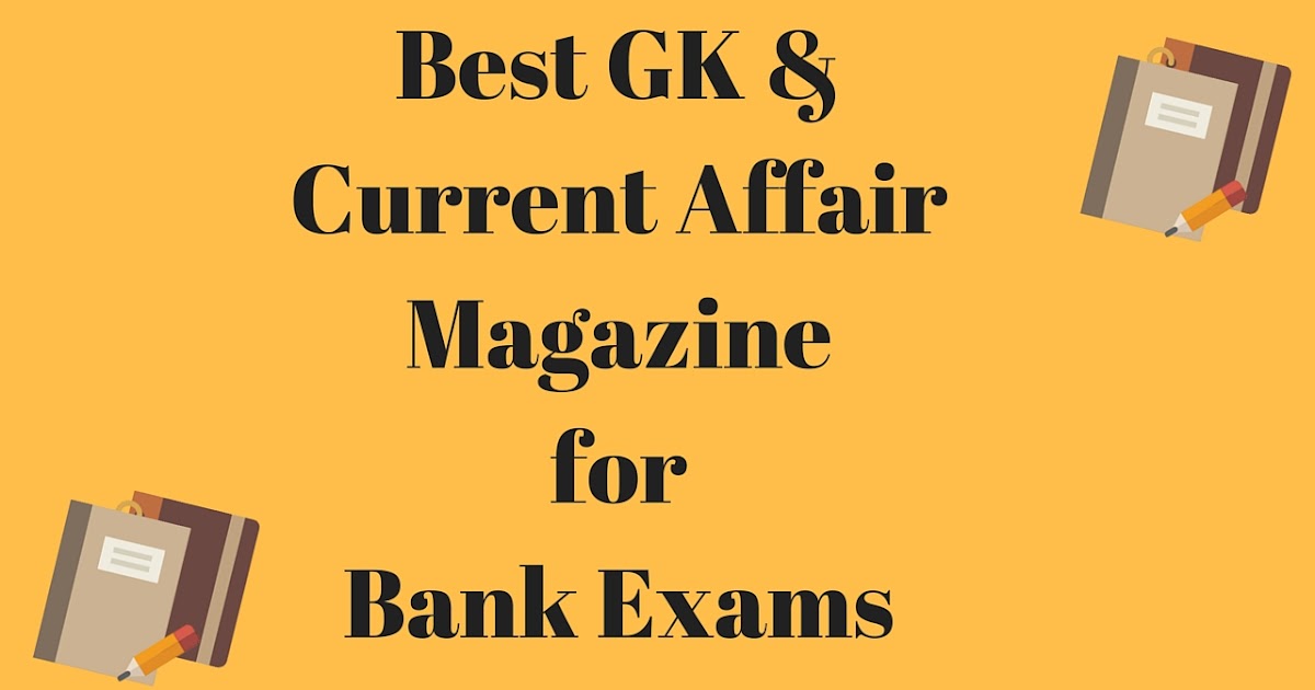 Best GK Books & Magazines For Current Affair Score 40/40 in Bank Exam IBPS Winners A