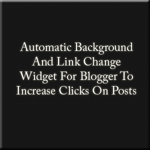 Automatic Background And Link Change Animated Widget For Blogger