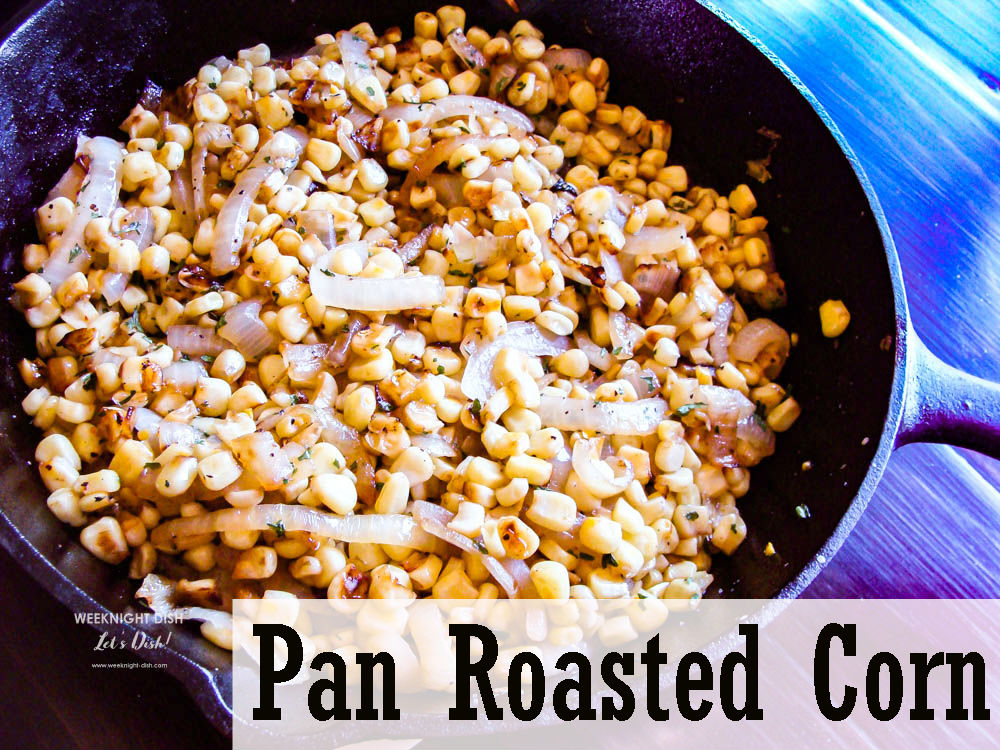 PanRoasted Corn Weeknight Dish
