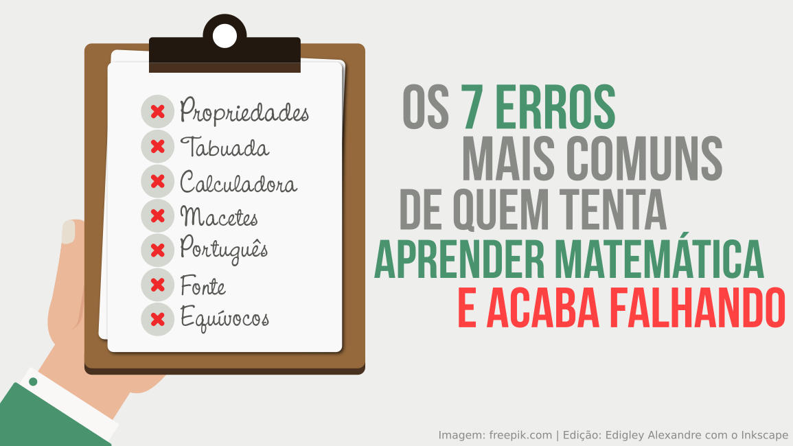 Os 7 erros mais comuns de quem tenta aprender Matemática e acaba falhando Os 7 erros mais comuns de quem tenta aprender Matemática e acaba falhando