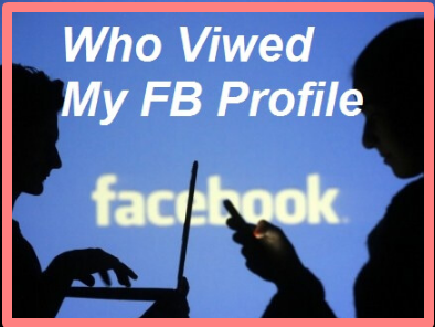 Can You See who Views Your Facebook Profile 2019