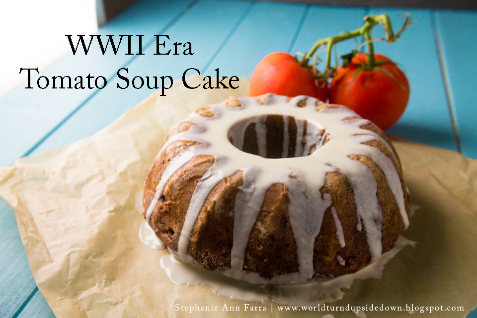 World Turn'd Upside Down WWII Era Tomato Soup Cake (You Read that