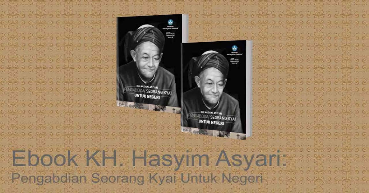 Download Ebook Kh Hasyim Asyari Pengabdian Seorang Kyai Untuk Negeri