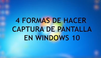 4 Formas De Hacer Captura De Pantalla En Windows 10