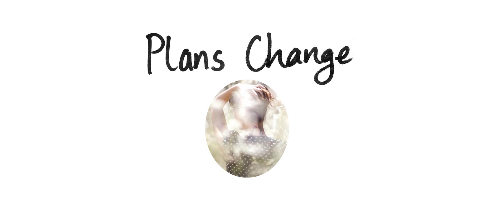 Plans Change