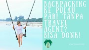 Backpacking ke Pulau Pari Tanpa Travel Agent? Bisa Donk!