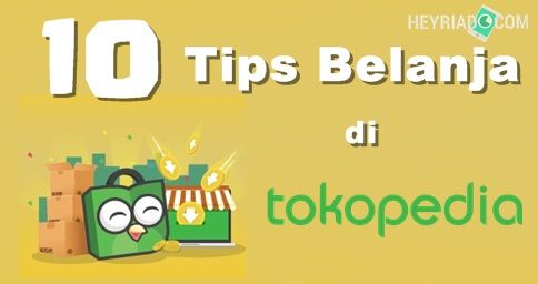 Tips Belanja di Tokopedia Tips Belanja di Tokopedia