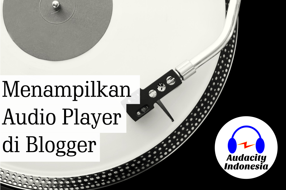 Cara Menampilkan Audio Player di Blogger