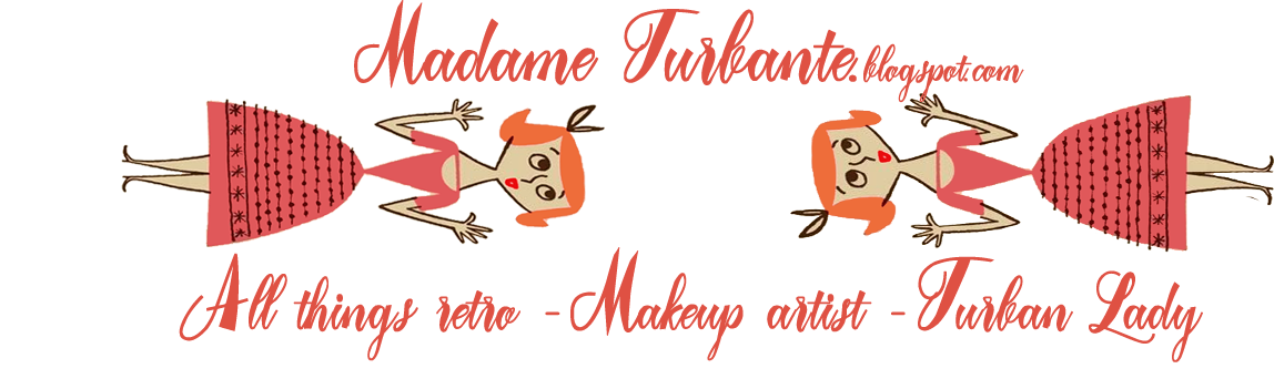 ♥ Madame Turbante - All things retro, Makeup Artist and Turban Lady ♥