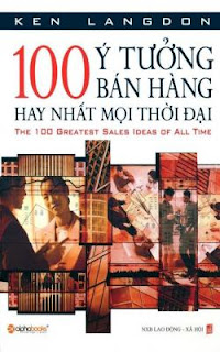100 Ý Tưởng Bán Hàng Hay Nhất Mọi Thời Đại 100 Ý Tưởng Bán Hàng Hay Nhất Mọi Thời Đại