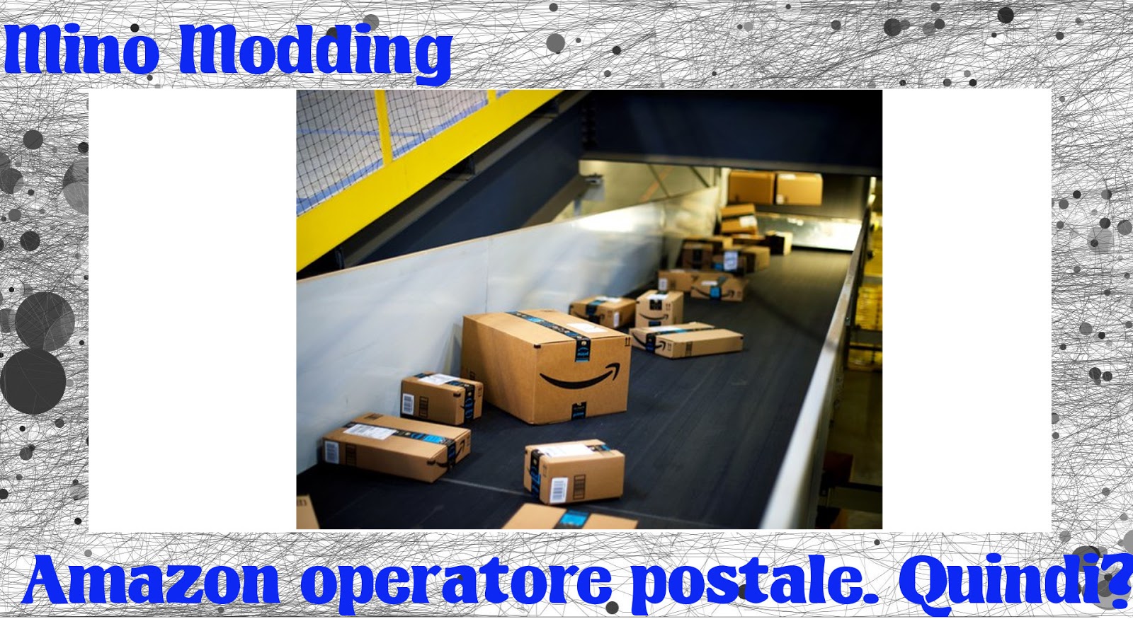 Amazon è diventato un operatore postale. Quindi? Blog di minomodding