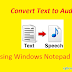 Latest Hot: How to convert text to audio using windows notepad