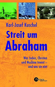 Streit um Abraham: Was Juden, Christen und Muslime trennt - und was sie eint (Patmos Paperback)