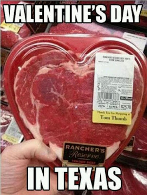 funny valentine's day, valentine's day steak, valentine steak texas, valentine humor, valentine meme
