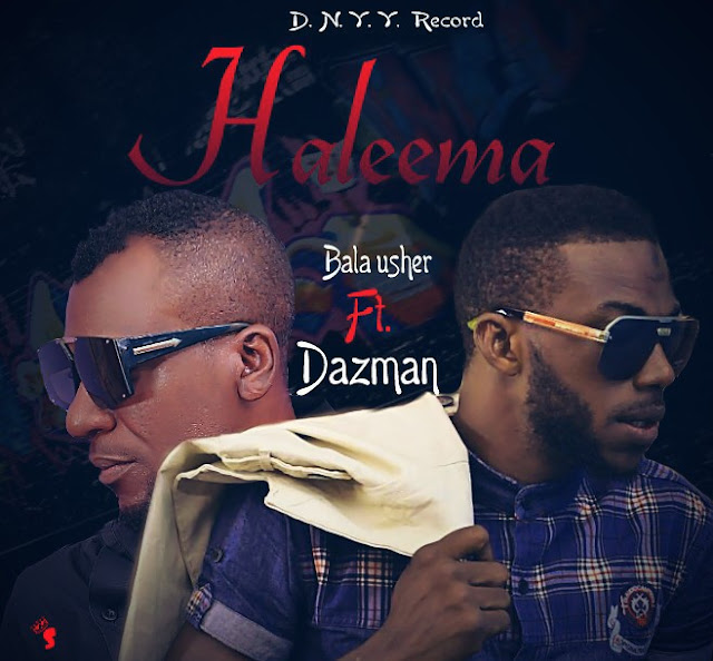 The anticipation is now over After more anticipation from a Northern base artist and Kannywood actor for the release of his new track title featuring DAZMAN This said track its said to be a love
song using Hausa language as the lyrics style , Bala Usher ft Dazman Haleema