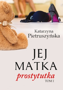 "Jej matka prostytutka" Katarzyna Pietruszyńska