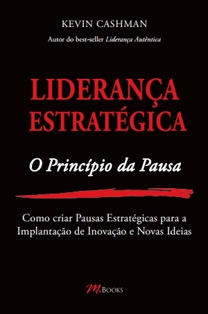 M.Books: Liderança Estratégica: O Princípio da Pausa