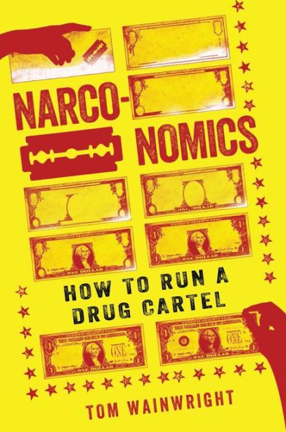 Narconomics: How to Run a Drug Cartel by Tom Wainwright (Hardback, 2016) Narconomics: How to Run a Drug Cartel by Tom Wainwright (Hardback, 2016)