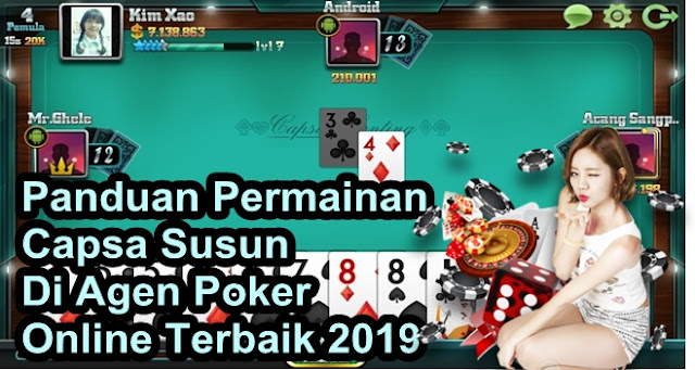 Panduan Permainan Capsa Susun Di Agen Poker Online Terbaik 2019