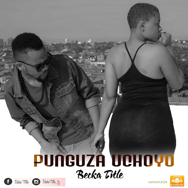 AUDIO | Becka title - Punguza Uchoyo | Download