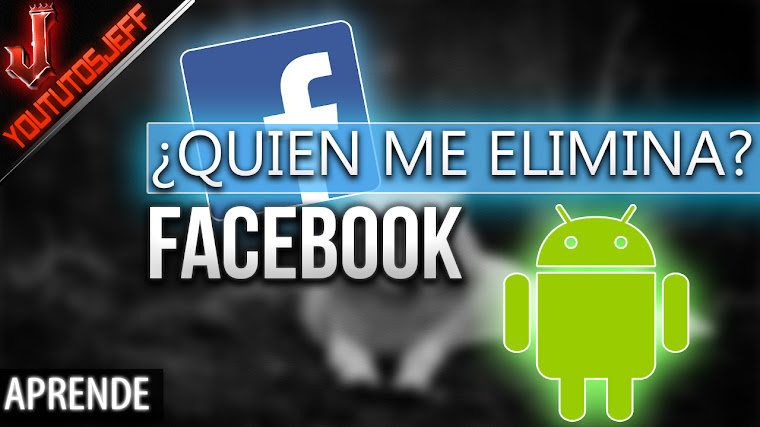 Saber quién me elimino de Facebook Android | 2017
