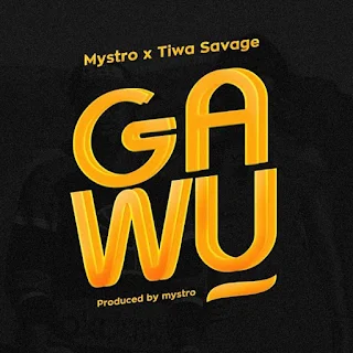 Mystro Feat. Tiwa Savage – Gawu