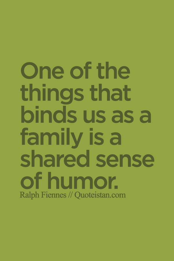 One of the things that binds us as a family is a shared sense of humor.