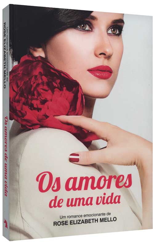 CLUBE DA LEITURA DA PROFESSORA SUSETE MENDES Os amores de uma vida Rose Elizabeth Mello CLUBE DA LEITURA DA PROFESSORA SUSETE MENDES Os amores de uma vida Rose Elizabeth Mello