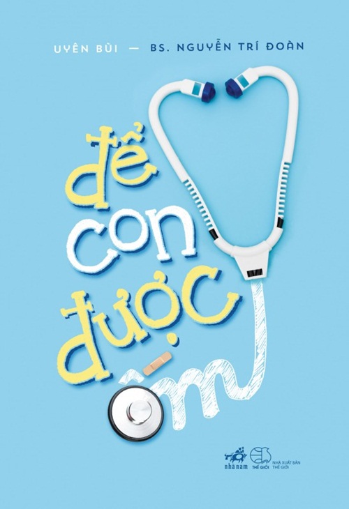 Để con được ốm - BS. Nguyễn Trí Đoàn Để con được ốm - BS. Nguyễn Trí Đoàn