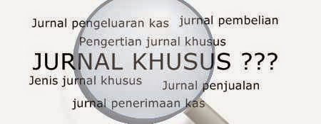 Pengertian dan jenis jurnal khusus perusahaan dagang Pengertian dan jenis jurnal khusus perusahaan dagang