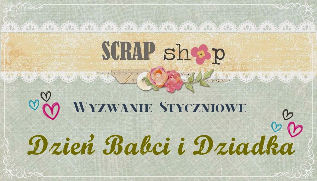 http://scrapikowo.blogspot.com/2015/01/wyzwanie-dzien-babci-i-dziadka.html