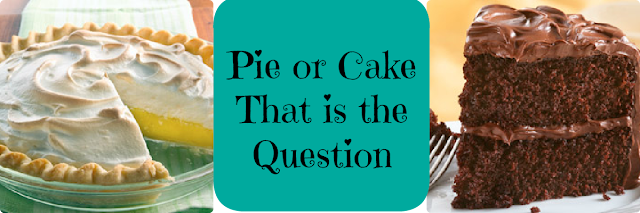 Pie or Cake that is the question