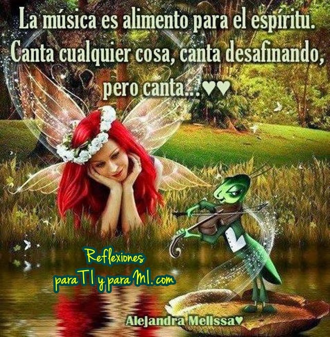 Reflexiones para TI y para MÍ: * La música es alimento para el espíritu...