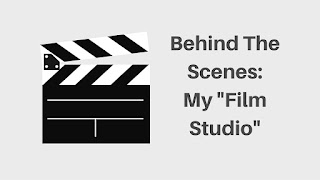 Behind the Scenes: My "Film Studio" #SeptVidChallenge
