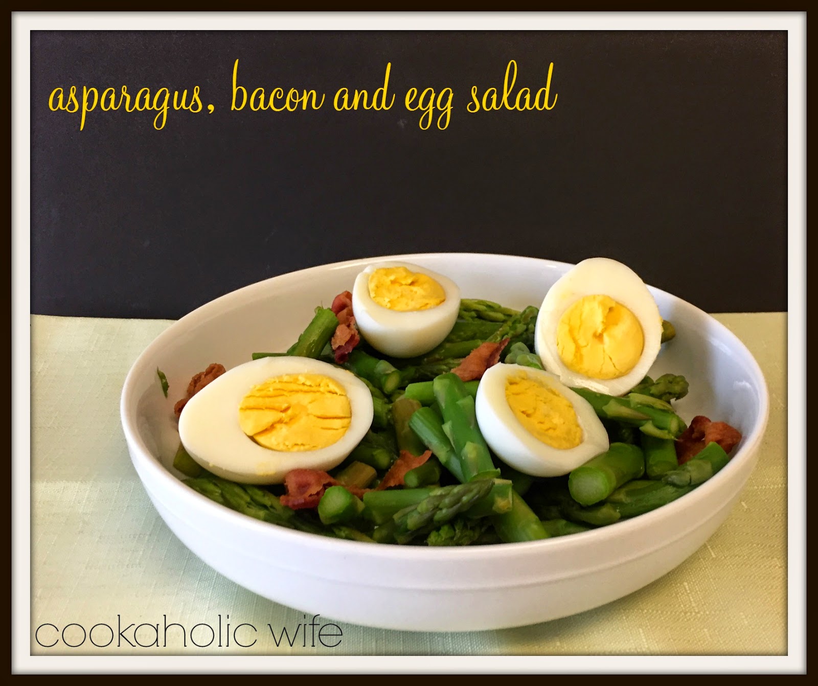 Asparagus, Bacon and Egg Salad Cookaholic Wife