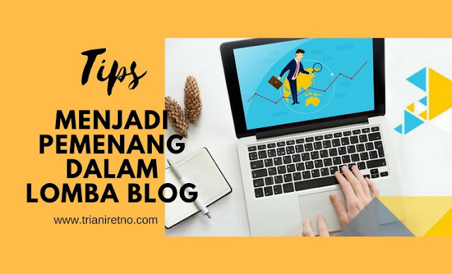 Tips Menjadi Pemenang dalam Lomba Blog Tips Menjadi Pemenang dalam Lomba Blog